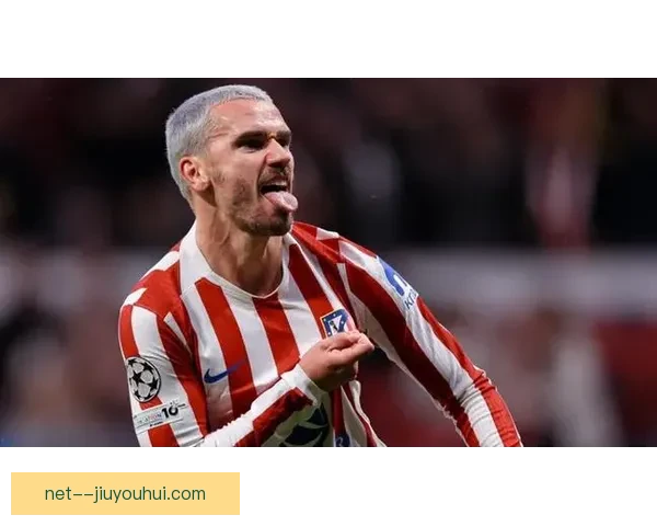 从防守贡献视角重新审视格列兹曼的全能价值与战术意义现代足球体系